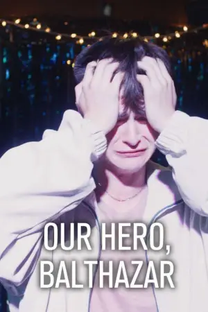 Постер к фильму "Our Hero, Balthazar" #764613