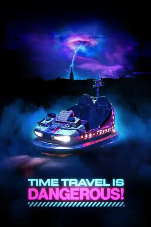 Постер к фильму "Time Travel Is Dangerous!"