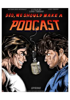 Постер к фильму "Bro, We Should Make A Podcast"