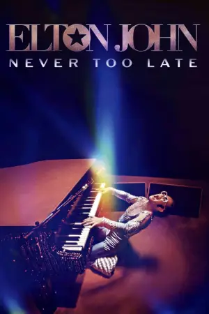 Постер к фильму "Elton John: Never Too Late" #792394