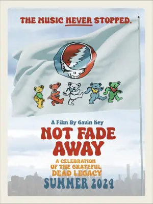Постер к фильму "Not Fade Away: A Celebration of the Grateful Dead Legacy"