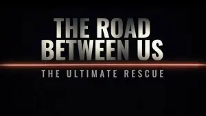 The Road Between Us: The Ultimate Rescue