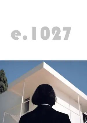 Постер к фильму "1027: Эйлин Грей: Дом у моря" #730269