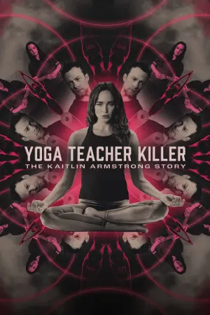 Постер к фильму "Yoga Teacher Killer: The Kaitlin Armstrong Story"