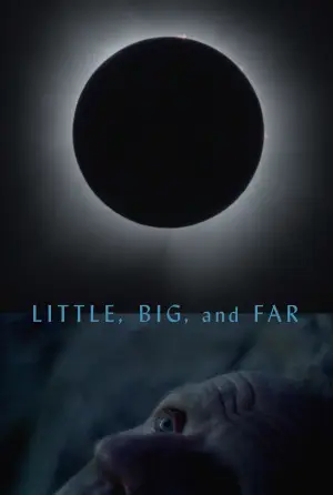 Постер к фильму "Little, Big, and Far"
