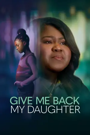 Постер к фильму "Give Me Back My Daughter"