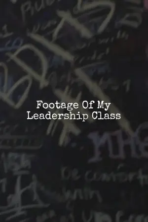 Постер к фильму "Footage Of My Leadership Class"