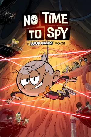 Постер к фильму "No Time to Spy: A Loud House Movie" #657156