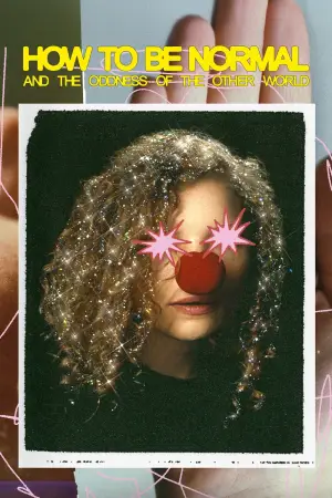 Постер к фильму "How to Be Normal and the Oddness of the Other World" #781587