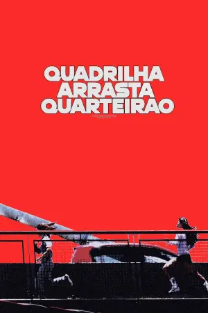 Постер к фильму "Quadrilha Arrasta-Quarteirão"