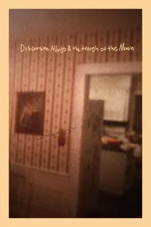 Постер к фильму "Discursive Alloys & the Trough of the Moon"