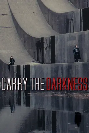 Постер к фильму "Carry the Darkness" #784422