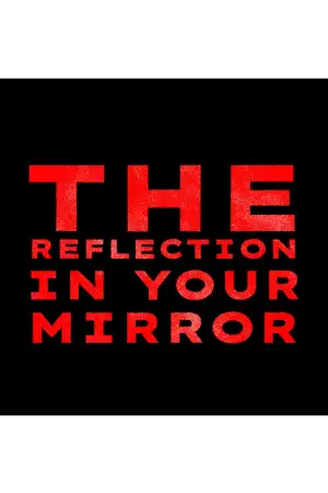 Постер к фильму "The Reflection In Your Mirror" #931431
