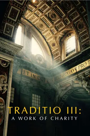 Постер к фильму "TRADITIO III: A Work of Charity" #917789