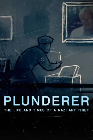 Постер к фильму "Plunderer: The Life and Times of a Nazi Art Thief"