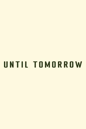 Until Tomorrow