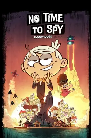 Постер к фильму "No Time to Spy: A Loud House Movie" #657154