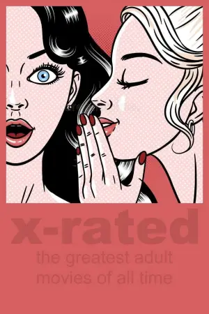 Постер к фильму "X-Rated: The Greatest Adult Movies of All Time" #805755