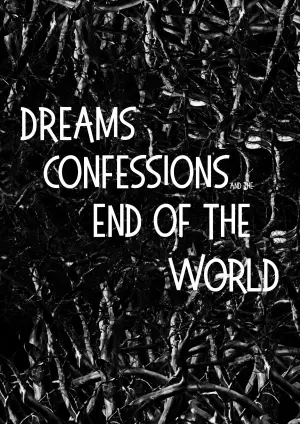 Постер к фильму "Dreams, Confessions and The End Of The World" #772875