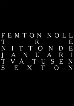 Постер к фильму "femton noll tre nittonde januari två tusen sexton" #198462