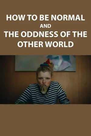 Постер к фильму "How to Be Normal and the Oddness of the Other World" #781590