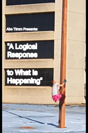Постер к фильму "A Logical Response to What is Happening" #794652