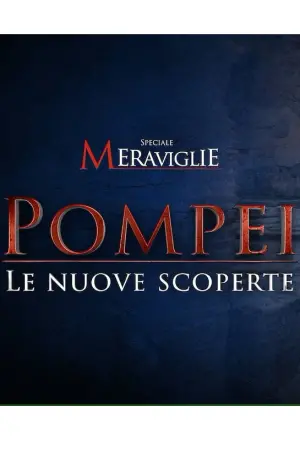 Speciale Meraviglie: Pompei, le nuove scoperte