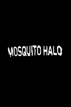 Постер к фильму "Mosquito Halo" #777186