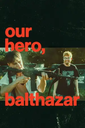 Постер к фильму "Our Hero, Balthazar"
