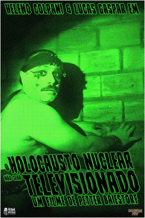 Постер к фильму "O Holocausto Nuclear Não Será Televisionado" #794899