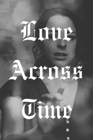 Постер к фильму "Любовь сквозь время" #681963