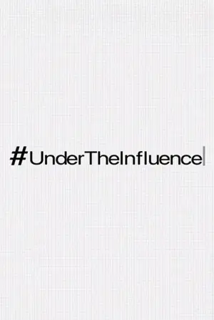 Постер к фильму "#UnderTheInfluence"