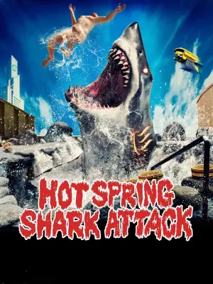 Постер к фильму "Hot Spring Shark Attack"