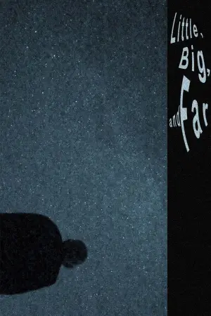 Постер к фильму "Little, Big, and Far" #799686