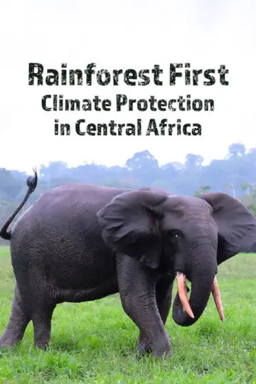 Постер к фильму "Rainforest First: Climate Protection in Central Africa" #1144643