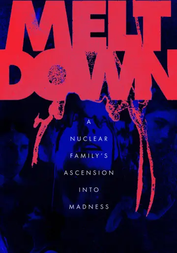 Meltdown: A Nuclear Family's Ascension into Madness постер