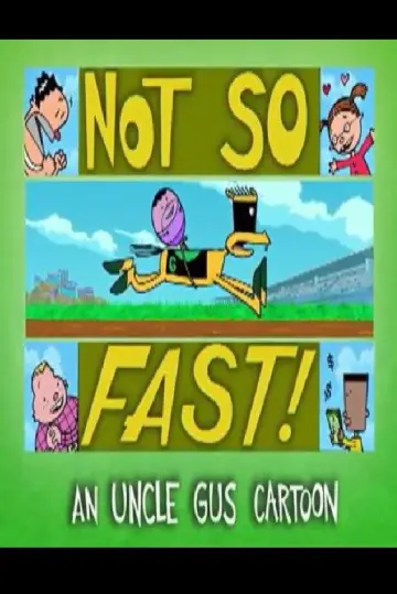 Uncle Gus: Not So Fast! постер