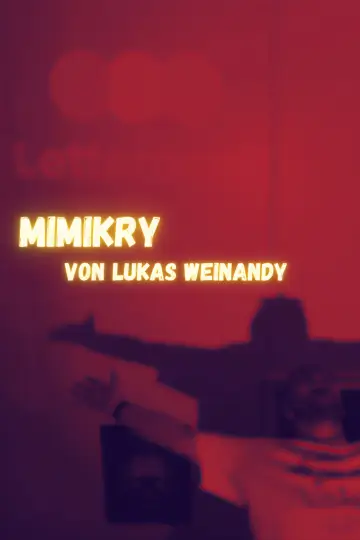 Постер к фильму "Lukas Weinandy: Mimikry" #479846