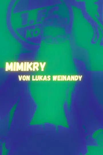 Постер к фильму "Lukas Weinandy: Mimikry" #479847