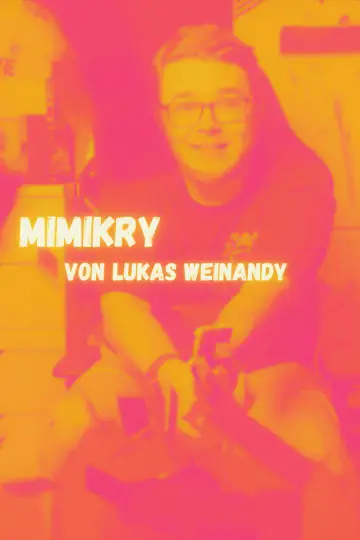 Постер к фильму "Lukas Weinandy: Mimikry" #479849