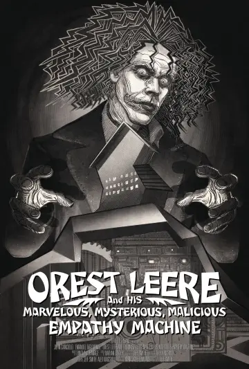 Постер к фильму "Orest Leere and His Marvelous, Mysterious, Malicious Empathy Machine" #982753