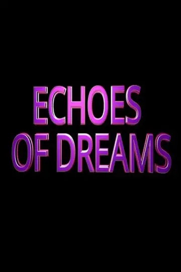 Постер к фильму "Echoes of Dreams" #199463