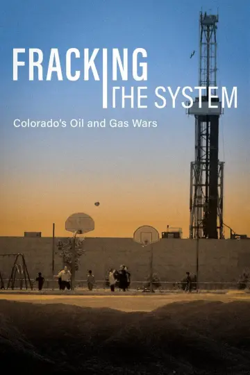 Постер к фильму "Fracking the System: Colorado