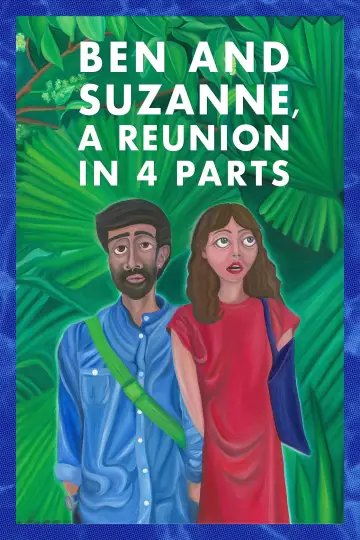 Постер к фильму "Ben and Suzanne, A Reunion in 4 Parts" #1014976