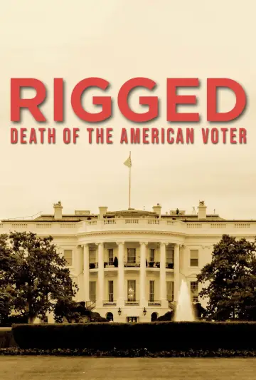 Постер к фильму "RIGGED: Death of the American Voter" #762651