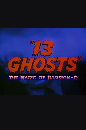 13 Ghosts: The Magic of Illusion-O постер