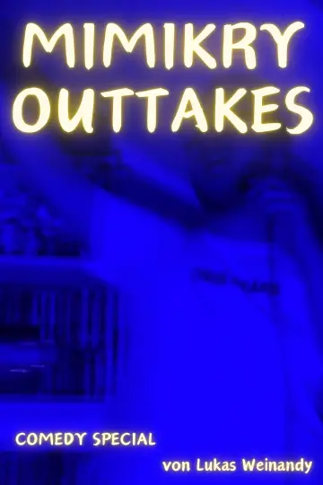 Постер к фильму "Lukas Weinandy: The Mimikry Outtakes" #491098