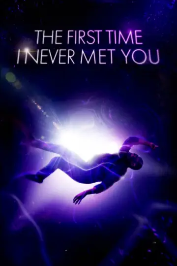 The First Time I Never Met You постер
