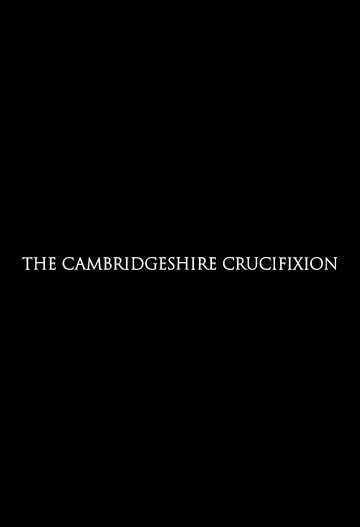 Постер к фильму "The Cambridgeshire Crucifixion" #984895