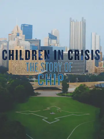 Children in Crisis: The Story of CHIP